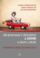 Okładka: Jak pracować z dzieckiem z ADHD w domu i szkole