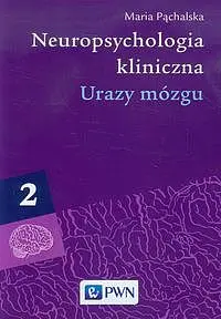 Okładka: Neuropsychologia kliniczna. Tom 2 Urazy mózgu