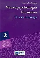 Okładka: Neuropsychologia kliniczna. Tom 2 Urazy mózgu