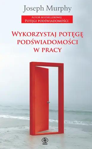 Okładka: Wykorzystaj potęgę podświadomości w pracy