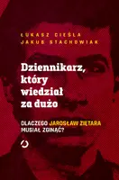 Okładka: Dziennikarz, który wiedział za dużo. Dlaczego Jarosław Ziętara musiał zginąć?