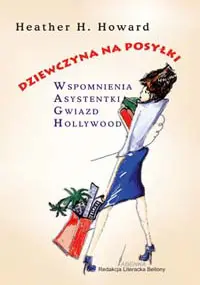 Okładka: Dziewczyna na posyłki. Wspomnienia asystentki gwiazd Hollywoodu