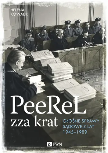 Okładka: PeeReL zza krat. Głośne sprawy sądowe z lat 1945-1989