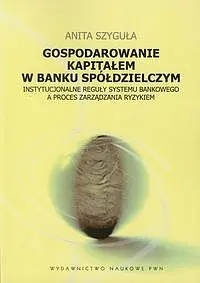 Okładka: Gospodarowanie kapitałem w banku spółdzielczym