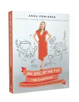 Okładka: Jak jeść, by nie tyć i nie chorować: insulinooporność, cukrzyca, zespół metaboliczny