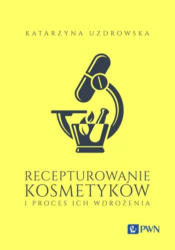 Okładka: Recepturowanie kosmetyków i proces ich wdrożenia