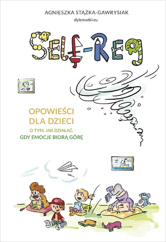 Okładka: Self-regulation. Opowieści dla dzieci o tym, jak działać, gdy emocje biorą górę [wznowienie 2022]
