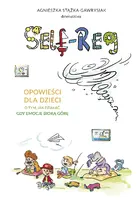 Okładka: Self-regulation. Opowieści dla dzieci o tym, jak działać, gdy emocje biorą górę [wznowienie 2022]