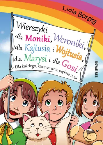Okładka: Wierszyki dla Moniki, Weroniki, dla Kajtusia i Wojtusia, dla Marysi i dla Gosi. Dla każdego, kto swe imię piękne nosi