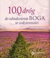 Okładka: 100 dróg do odnalezienia Boga w codzienności
