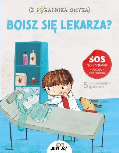 Okładka: Z poradnika smyka. Boisz się lekarza?