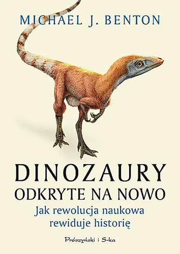 Okładka: Dinozaury odkryte na nowo. Jak rewolucja naukowa rewiduje historię