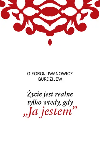 Okładka: Życie jest realne tylko wtedy, gdy „Ja jestem”