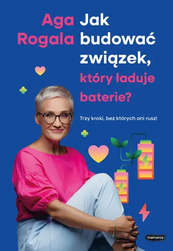 Okładka: Jak budować związek, który ładuje baterie? Trzy kroki, bez których ani rusz!