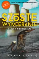 Okładka: Szóste wymieranie. Historia nienaturalna
