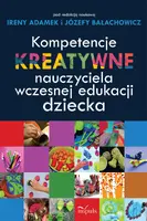 Okładka: Kompetencje kreatywne nauczyciela wczesnej edukacji dziecka