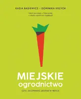 Okładka: Miejskie ogrodnictwo, czyli jak uprawiać jedzenie w mieście