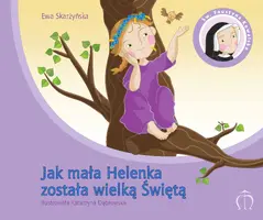 Okładka: Jak mała Helenka została wielką Świętą