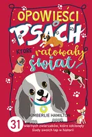 Okładka: Opowieści o psach, które ratowały świat. 31 wiernych zwierzaków, które odcisnęły ślady swoich łap w historii
