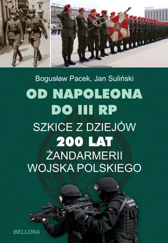 Okładka: Od Napoleona do III RP. 200 lat polskiej żandarmerii