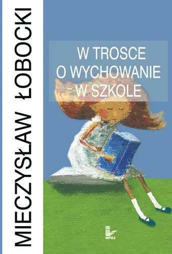 Okładka: W trosce o wychowanie w szkole