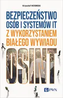 Okładka: Bezpieczeństwo osób i systemów IT z wykorzystaniem białego wywiadu