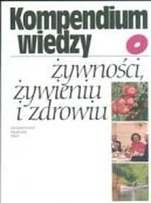 Okładka: Kompendium wiedzy o żywności, żywieniu i zdrowiu