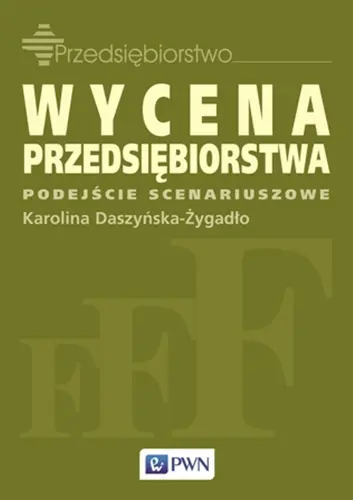 Okładka: Wycena przedsiębiorstwa - podejście scenariuszowe