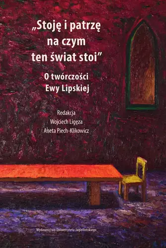 Okładka: Stoję i patrzę na czym ten świat stoi.O twórczości Ewy Lipskiej