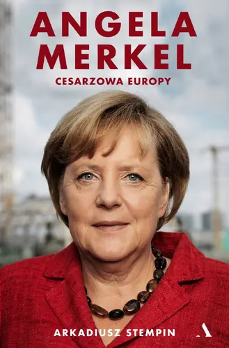 Okładka: Angela Merkel. Cesarzowa Europy