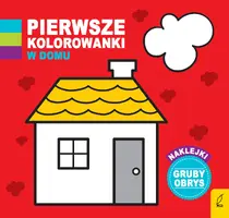 Okładka: Pierwsze kolorowanki. W domu