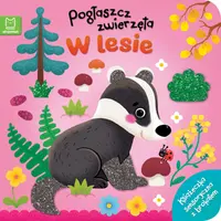 Okładka: Pogłaszcz zwierzęta W lesie. Książeczka sensoryczna z brokatem