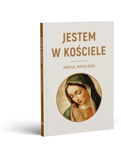 Okładka: JESTEM W KOŚCIELE. Maryja. Matka Boża