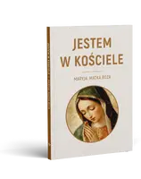 Okładka: JESTEM W KOŚCIELE. Maryja. Matka Boża