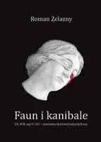 Okładka: Faun i kanibale. SB, IPN, sąd III RP – anatomia lustracyjnej psychozy