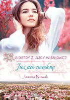 Okładka: Już nie ucieknę. Siostry z ulicy Wiśniowej