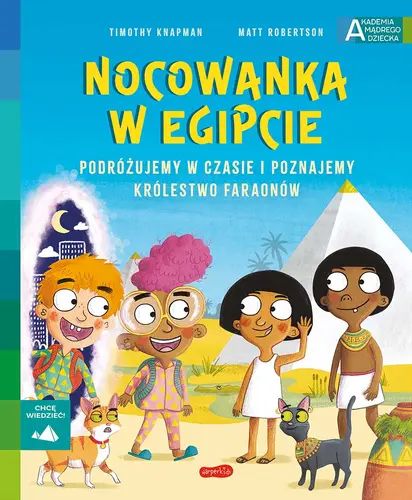 Okładka: Nocowanka w Egipcie. Akademia mądrego dziecka. Chcę wiedzieć