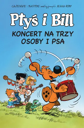 Okładka: Ptyś i Bill. Koncert na trzy osoby i psa. Tom 9