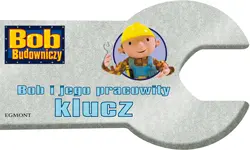 Okładka: Bob i jego pracowity klucz