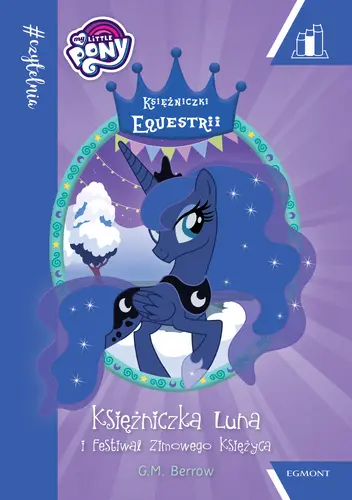 Okładka: My Little Pony. Księżniczka Luna i Festiwal Zimowego Księżyca. #Czytelnia