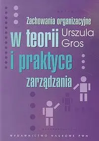 Okładka: Zachowania organizacyjne w teorii i praktyce zarządzania