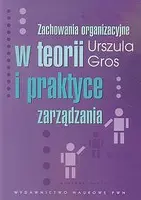 Okładka: Zachowania organizacyjne w teorii i praktyce zarządzania