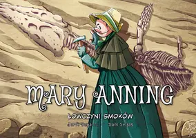 Okładka: Mary Anning. Łowczyni smoków