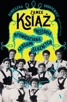 Okładka: Zamek Książ. Historia opowiedziana głosami służących