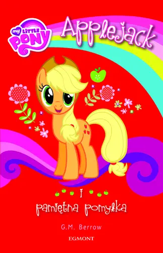 Okładka: My Little Pony. Applejack i pamiętna pomyłka