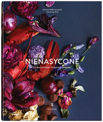 Okładka: Nienasycone 14 sławnych kobiet i 99 stylowych przepisów