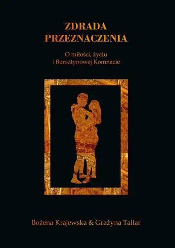 Okładka: Zdrada przeznaczenia. O miłości, życiu i Bursztynowej Komnacie