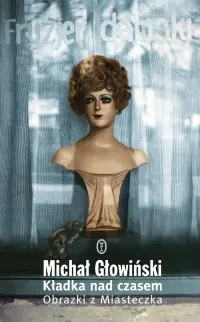 Okładka: Kładka nad czasem. Obrazki z Miasteczka