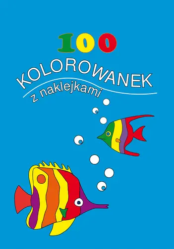 Okładka: 100 kolorowanek z naklejkami. Zeszyt 1