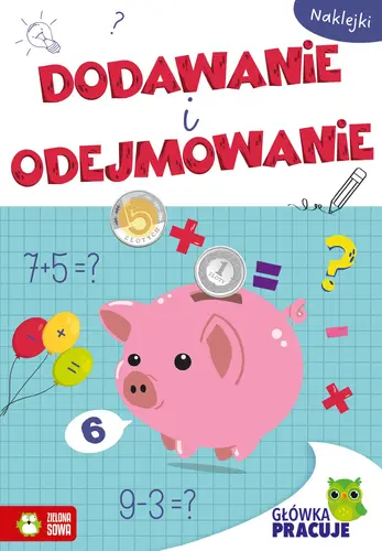 Okładka: Główka pracuje. Dodawanie i odejmowanie